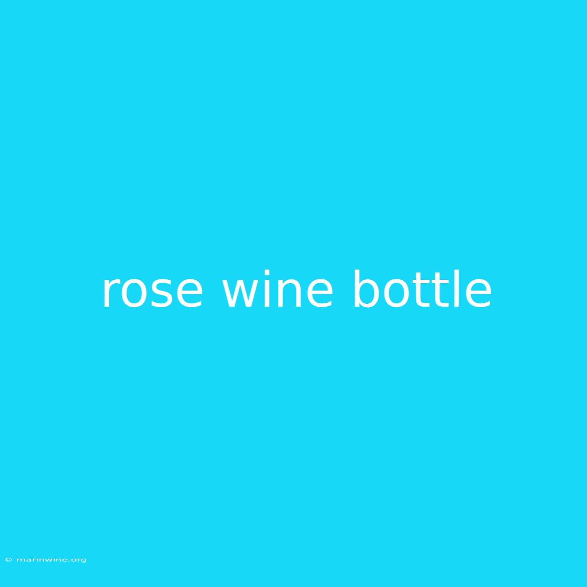 Rose Wine Bottle