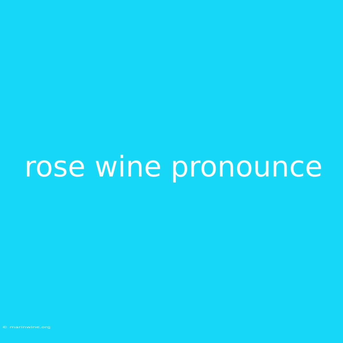 Rose Wine Pronounce