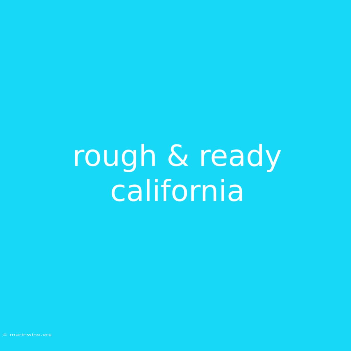 Rough & Ready California