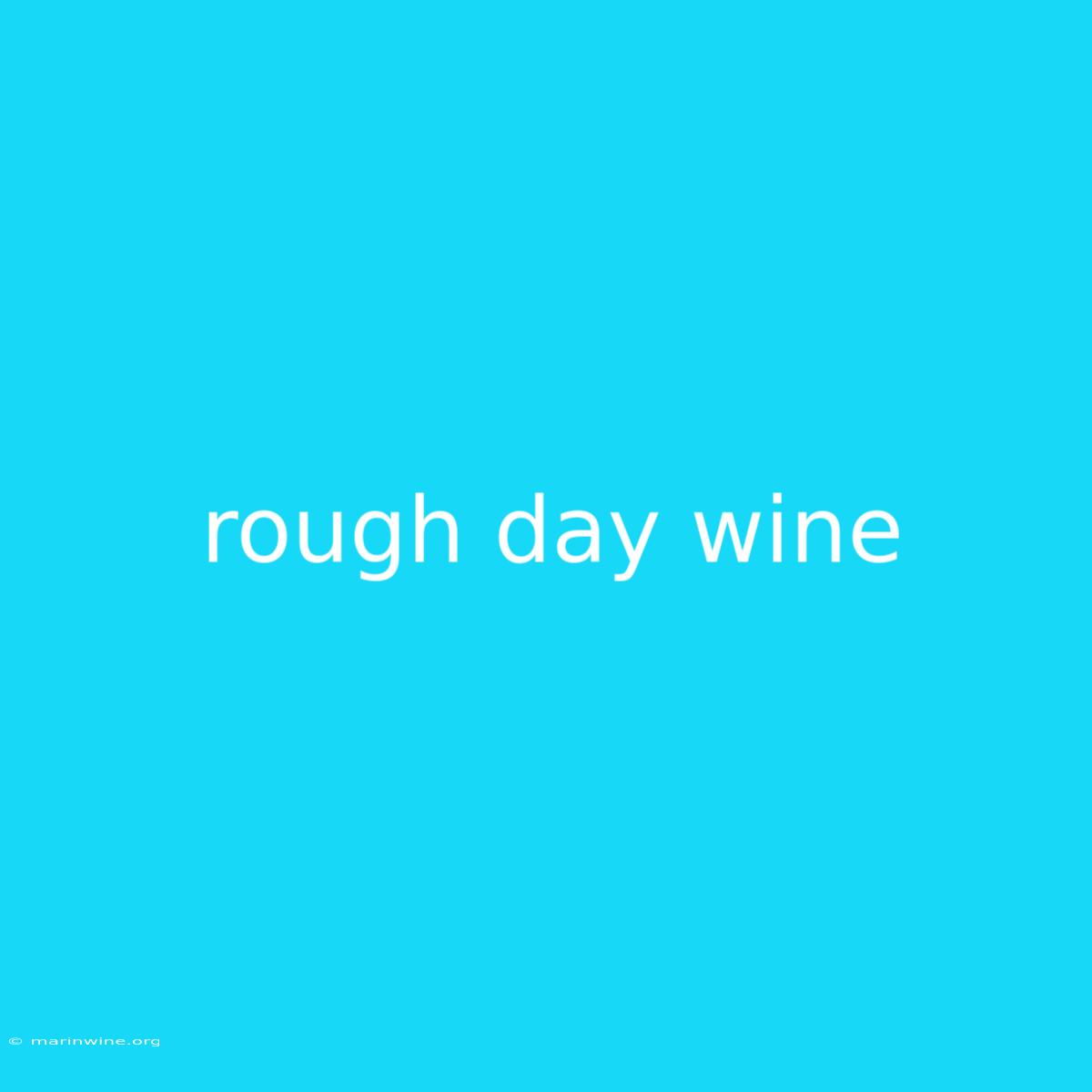 Rough Day Wine