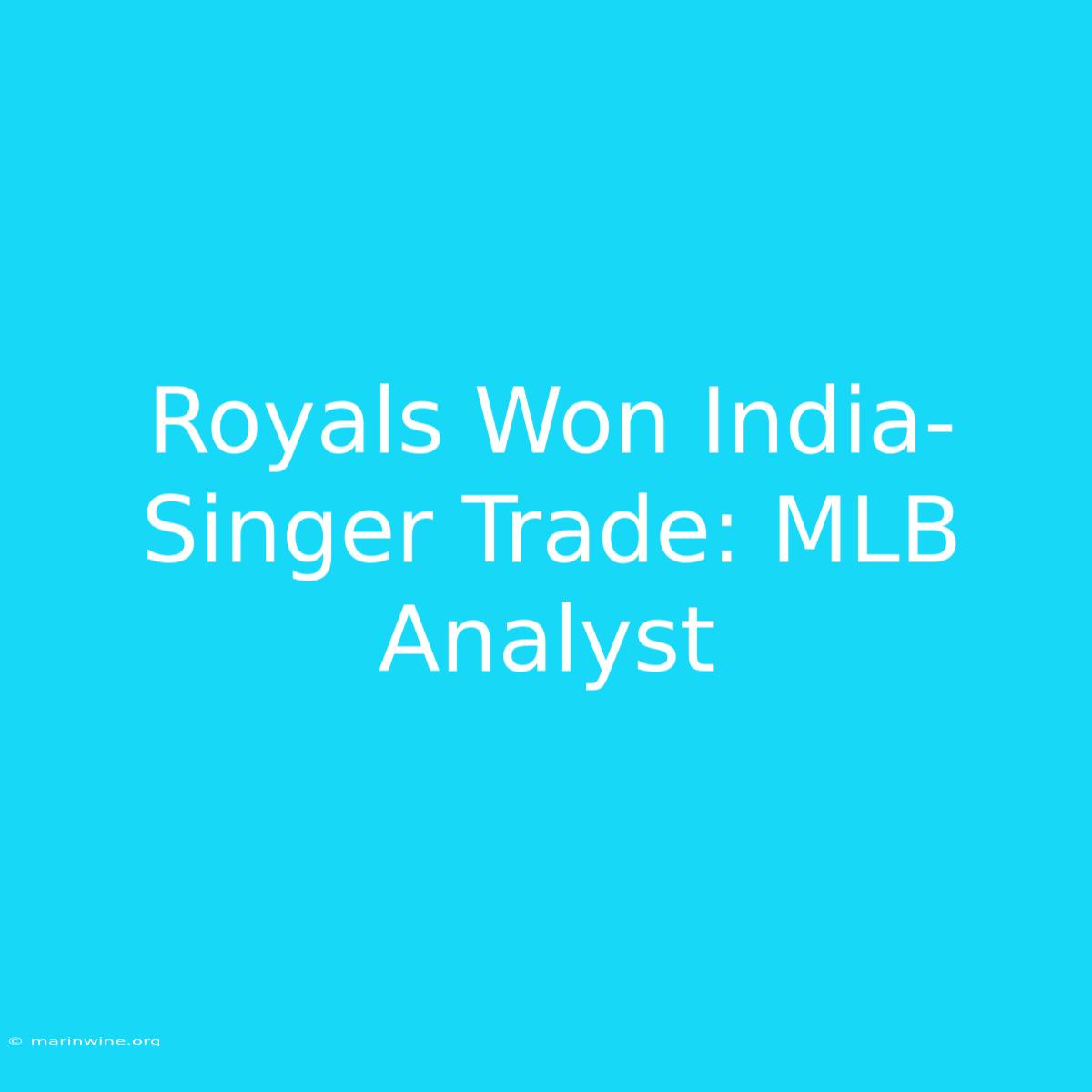 Royals Won India-Singer Trade: MLB Analyst