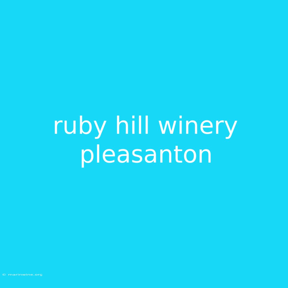 Ruby Hill Winery Pleasanton