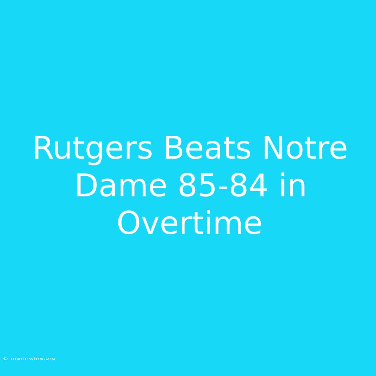 Rutgers Beats Notre Dame 85-84 In Overtime