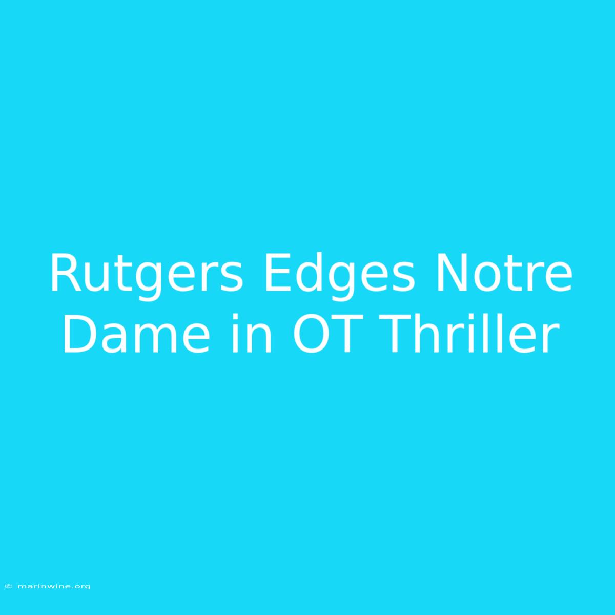 Rutgers Edges Notre Dame In OT Thriller