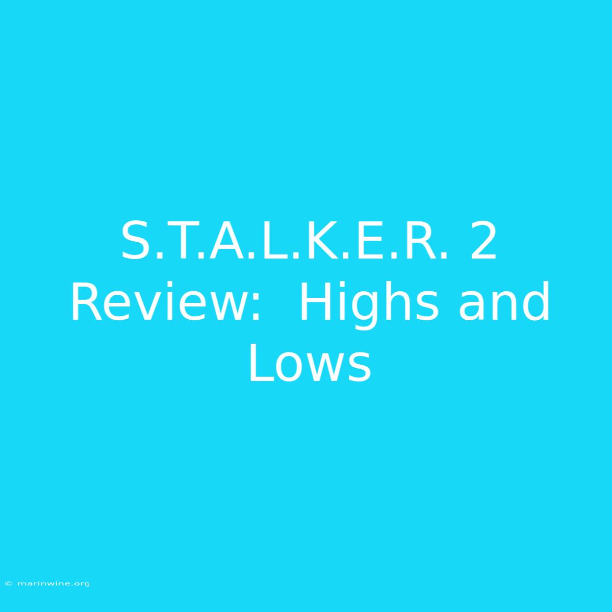 S.T.A.L.K.E.R. 2 Review:  Highs And Lows