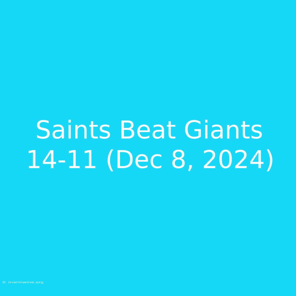 Saints Beat Giants 14-11 (Dec 8, 2024)