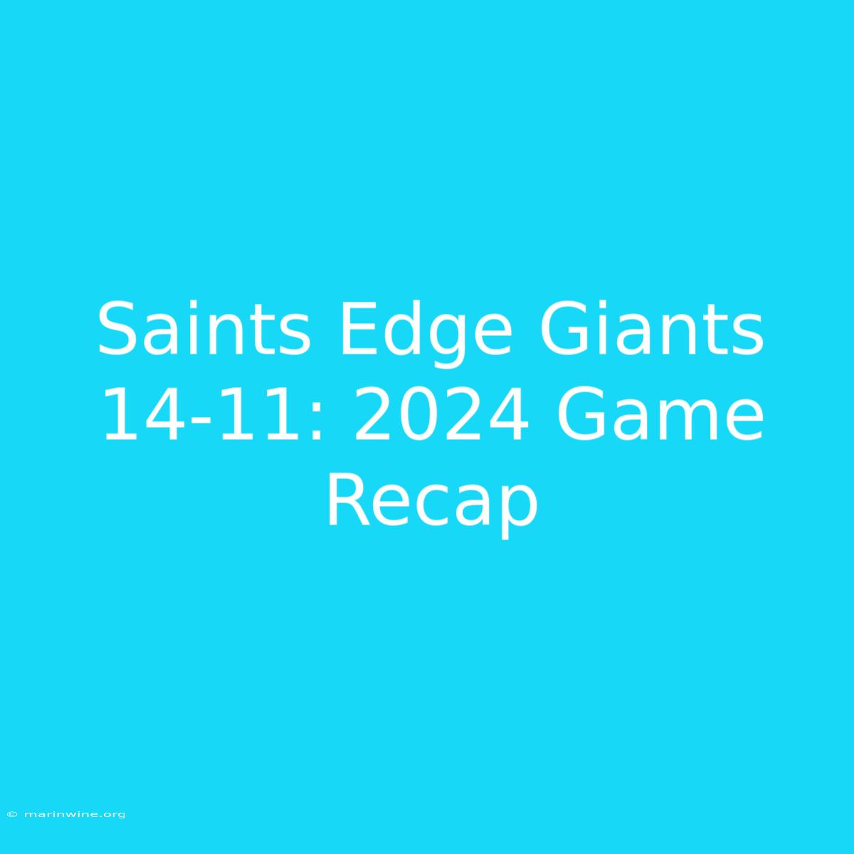 Saints Edge Giants 14-11: 2024 Game Recap