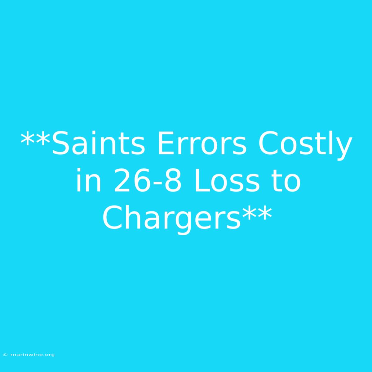 **Saints Errors Costly In 26-8 Loss To Chargers**