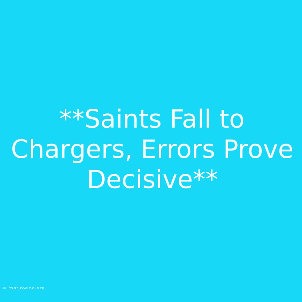 **Saints Fall To Chargers, Errors Prove Decisive** 