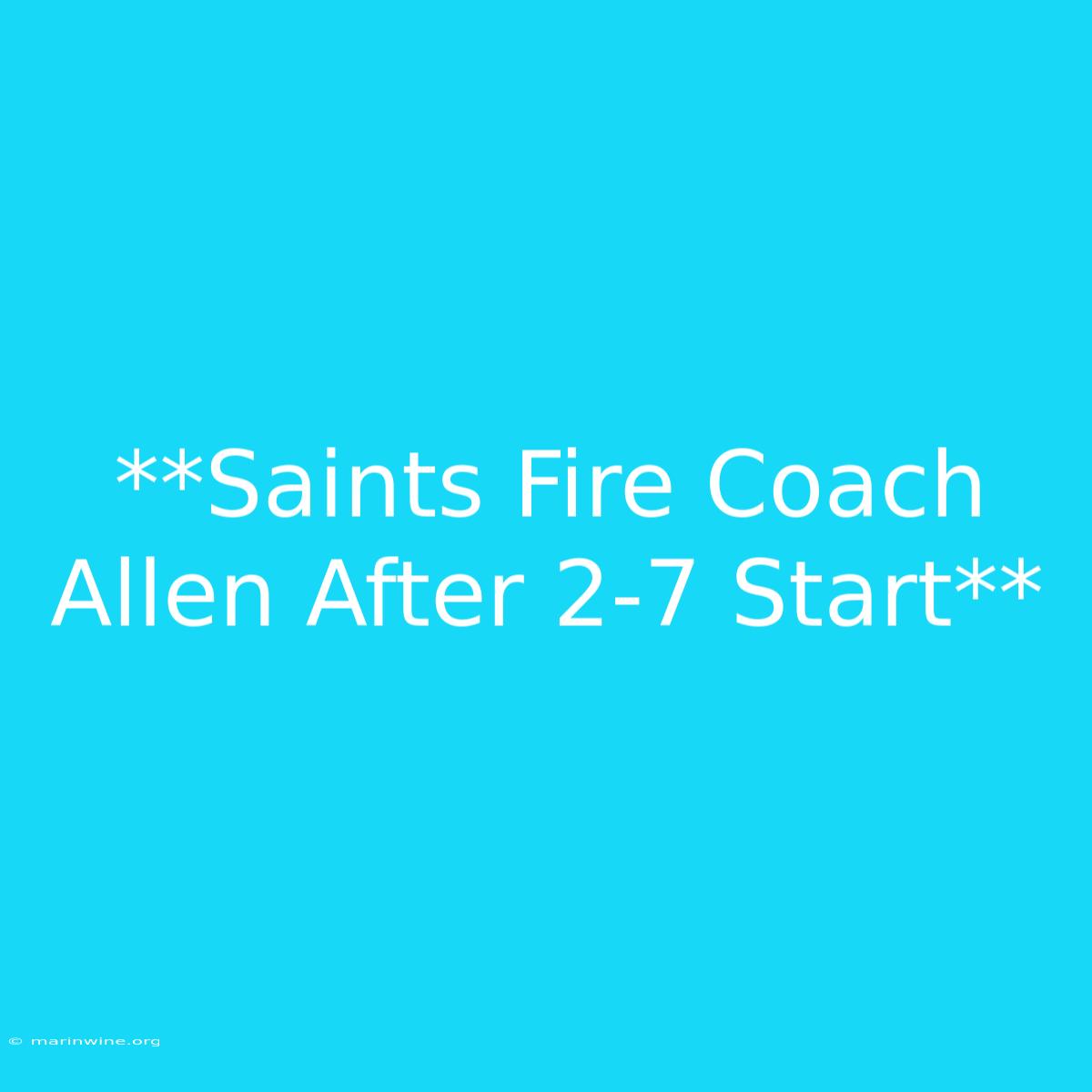 **Saints Fire Coach Allen After 2-7 Start** 