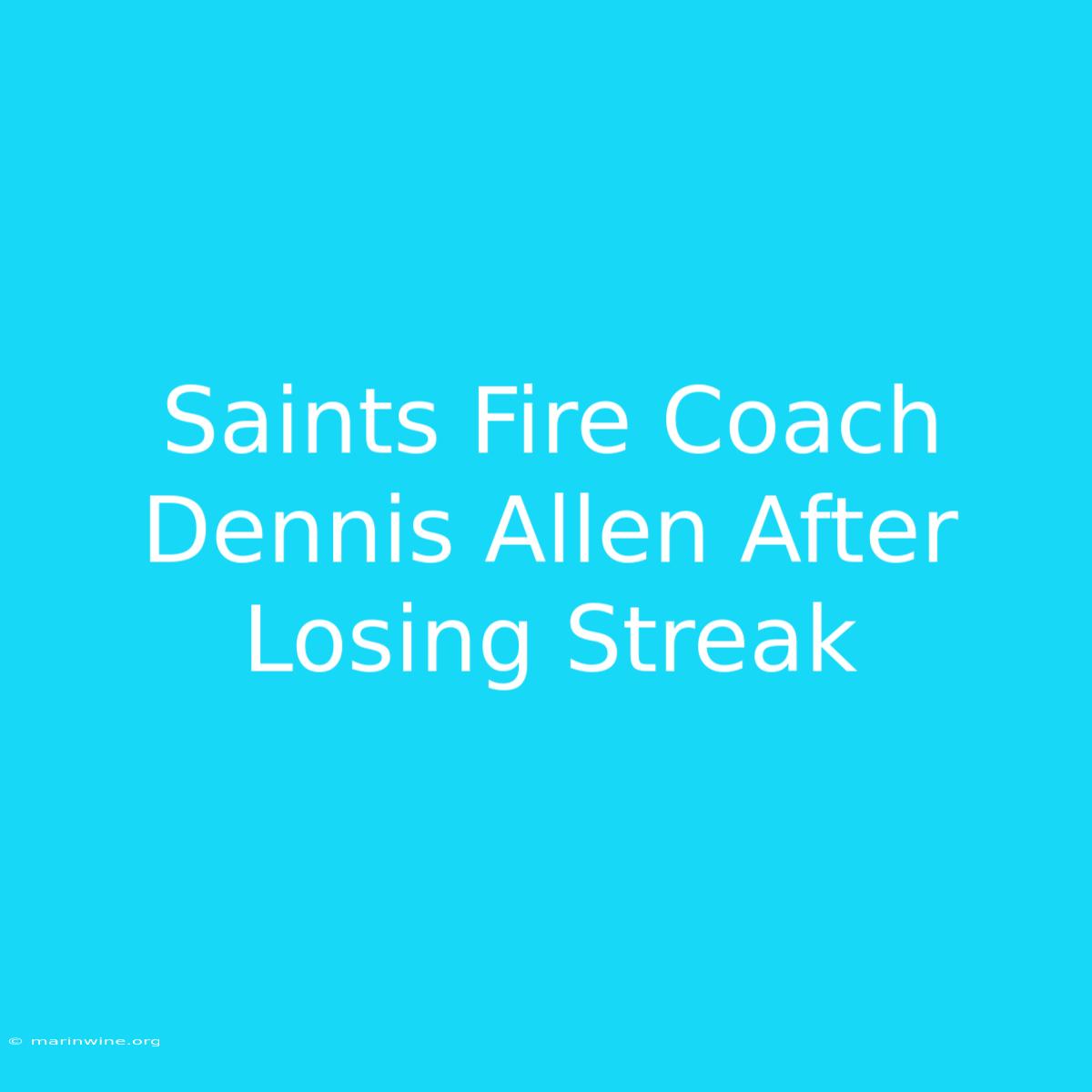 Saints Fire Coach Dennis Allen After Losing Streak