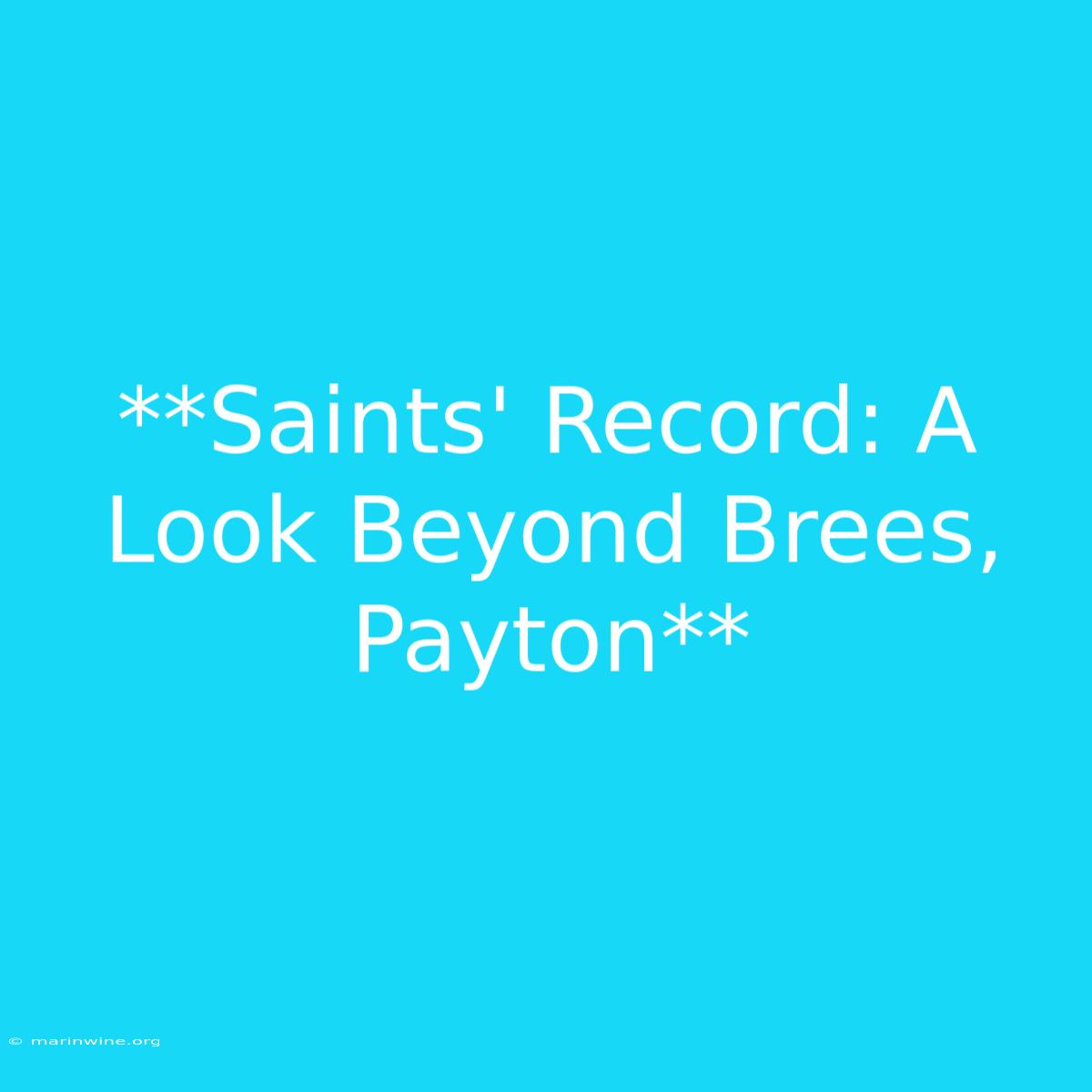 **Saints' Record: A Look Beyond Brees, Payton** 