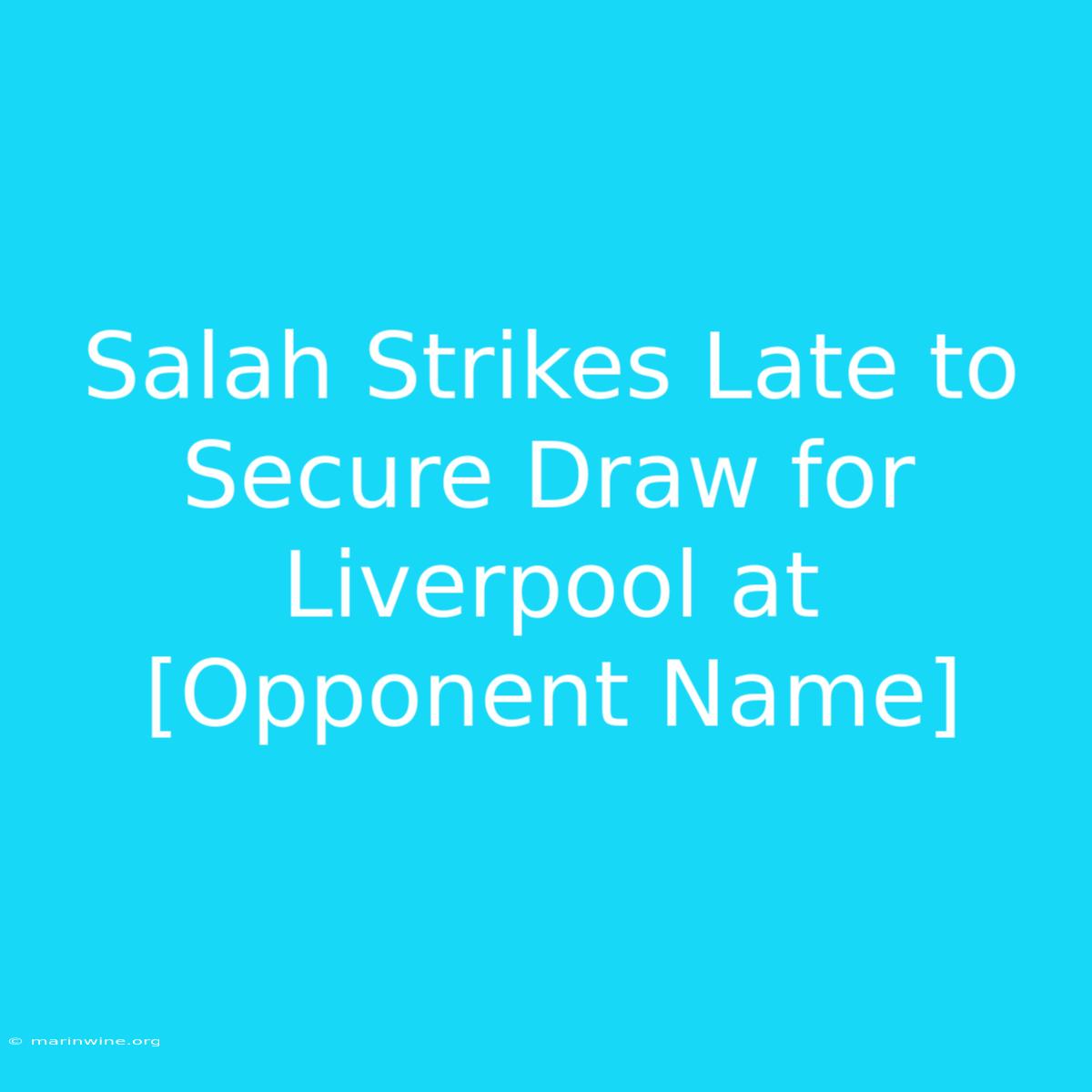 Salah Strikes Late To Secure Draw For Liverpool At [Opponent Name] 