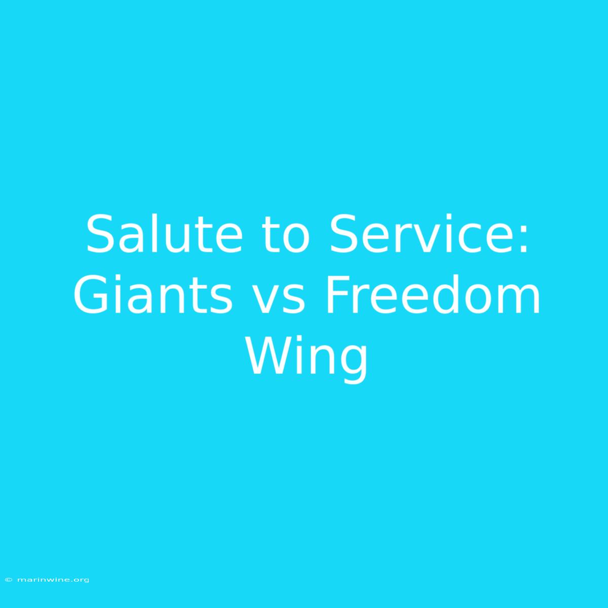 Salute To Service: Giants Vs Freedom Wing