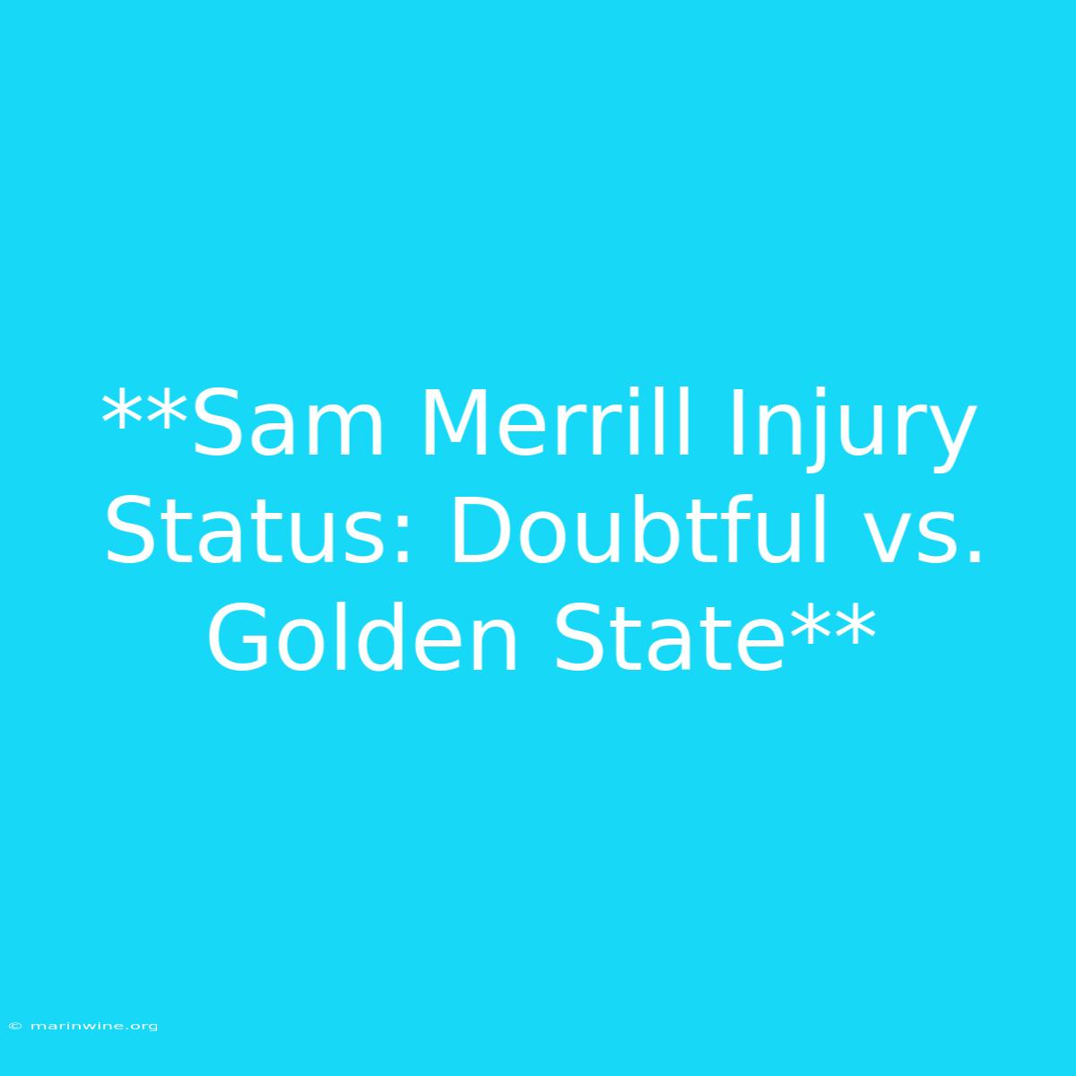 **Sam Merrill Injury Status: Doubtful Vs. Golden State**