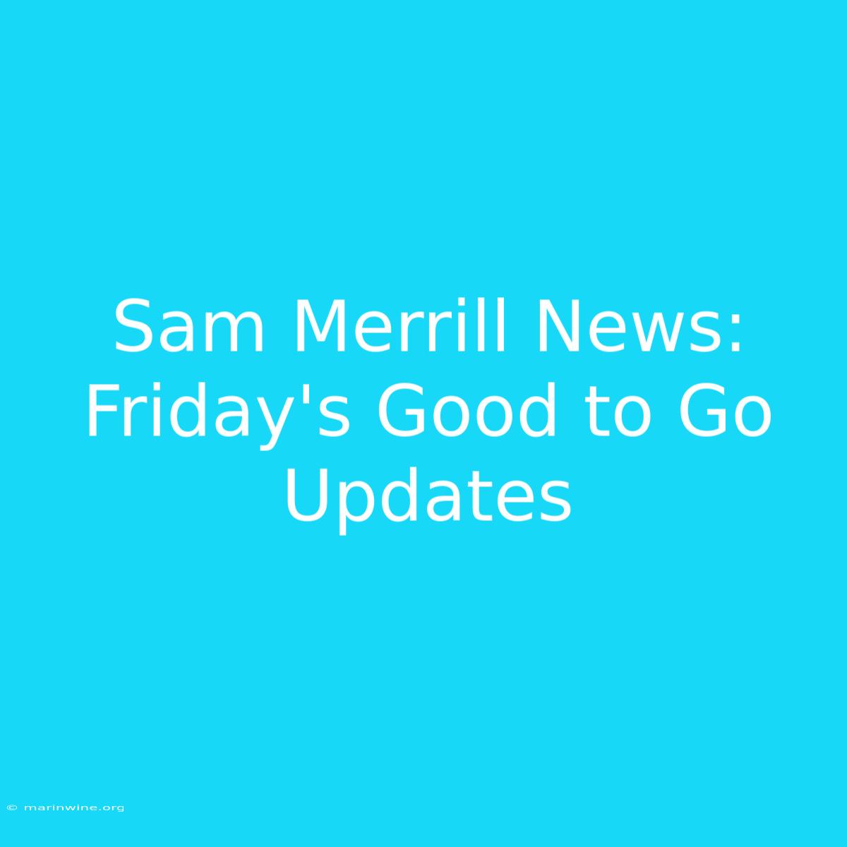 Sam Merrill News: Friday's Good To Go Updates