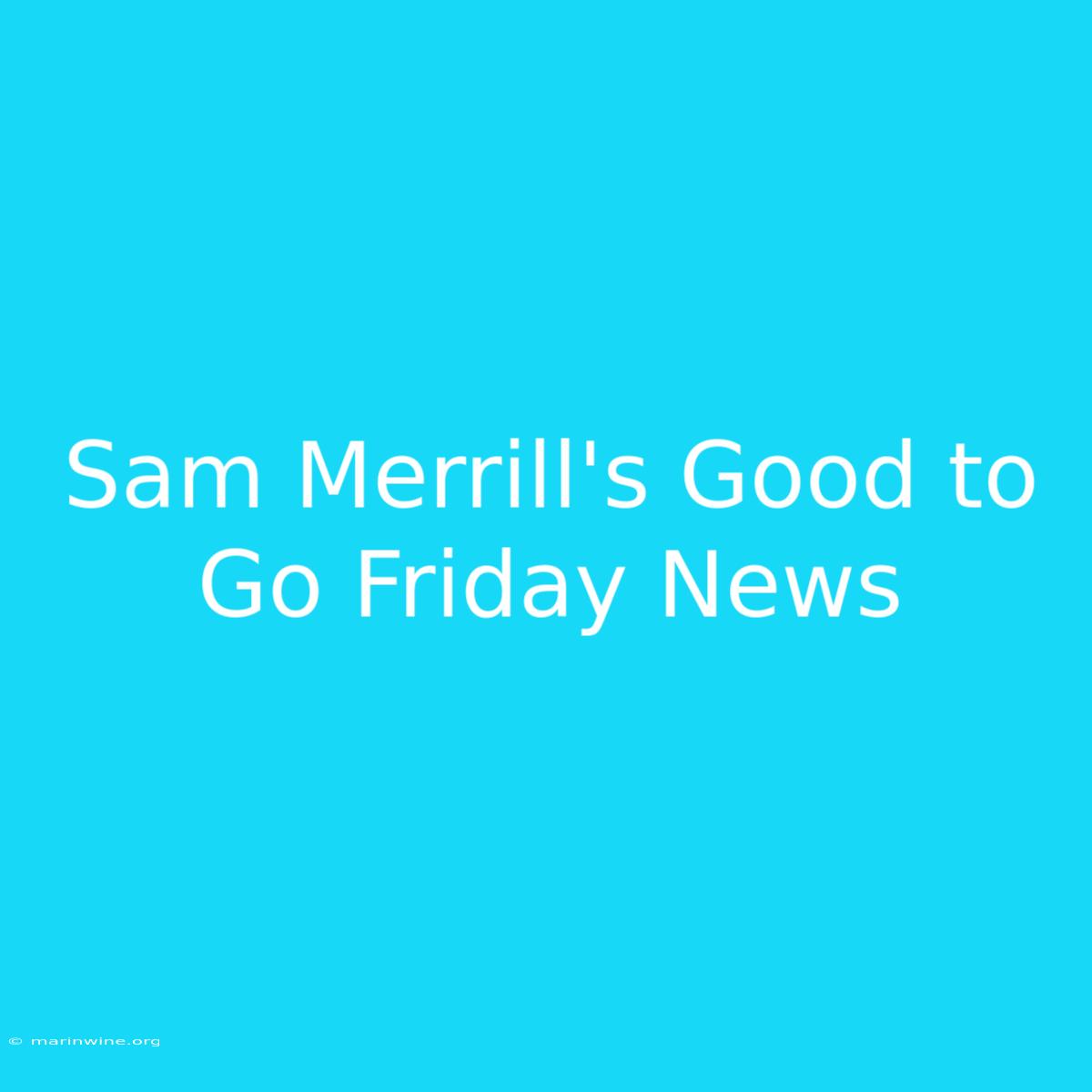 Sam Merrill's Good To Go Friday News 