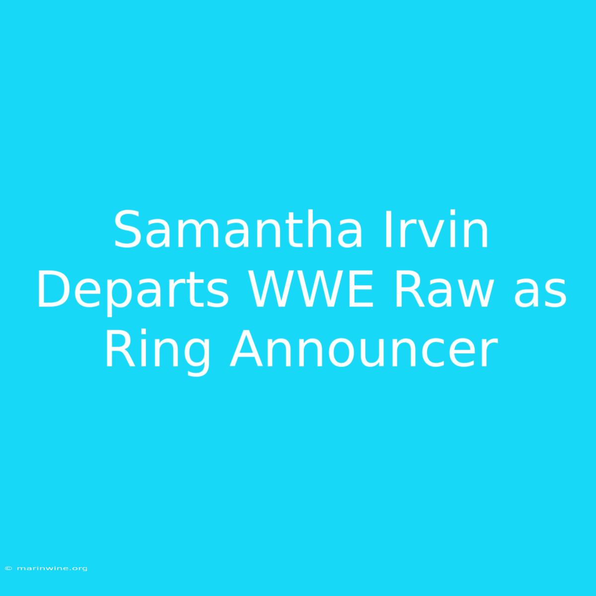 Samantha Irvin Departs WWE Raw As Ring Announcer 