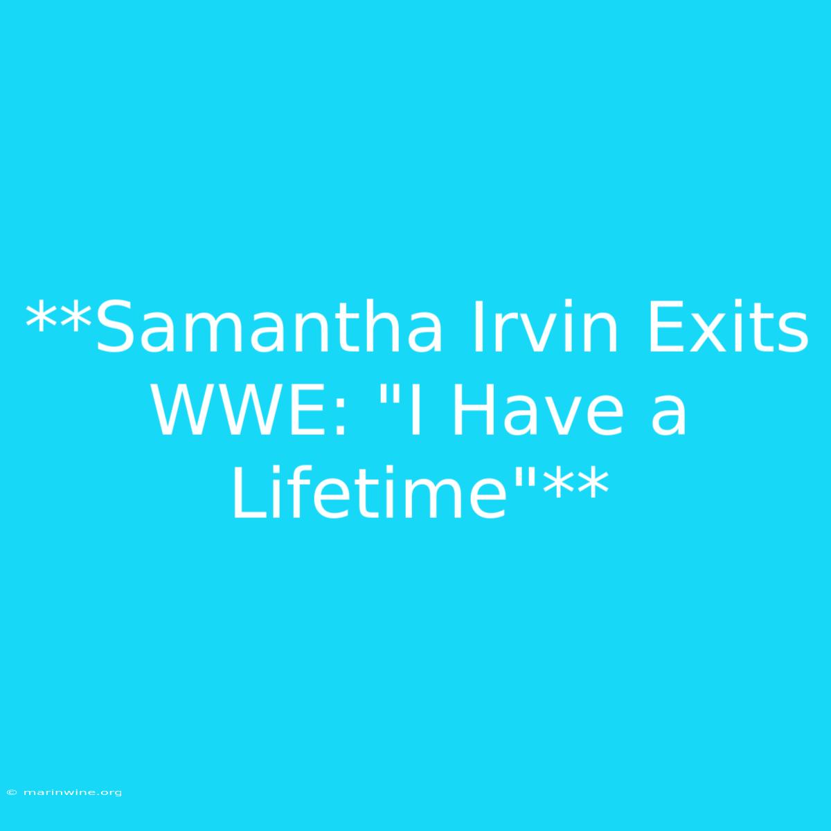 **Samantha Irvin Exits WWE: 