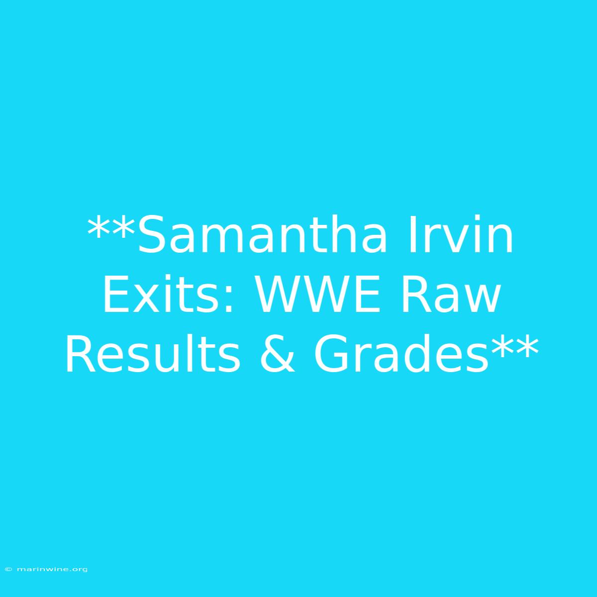 **Samantha Irvin Exits: WWE Raw Results & Grades**