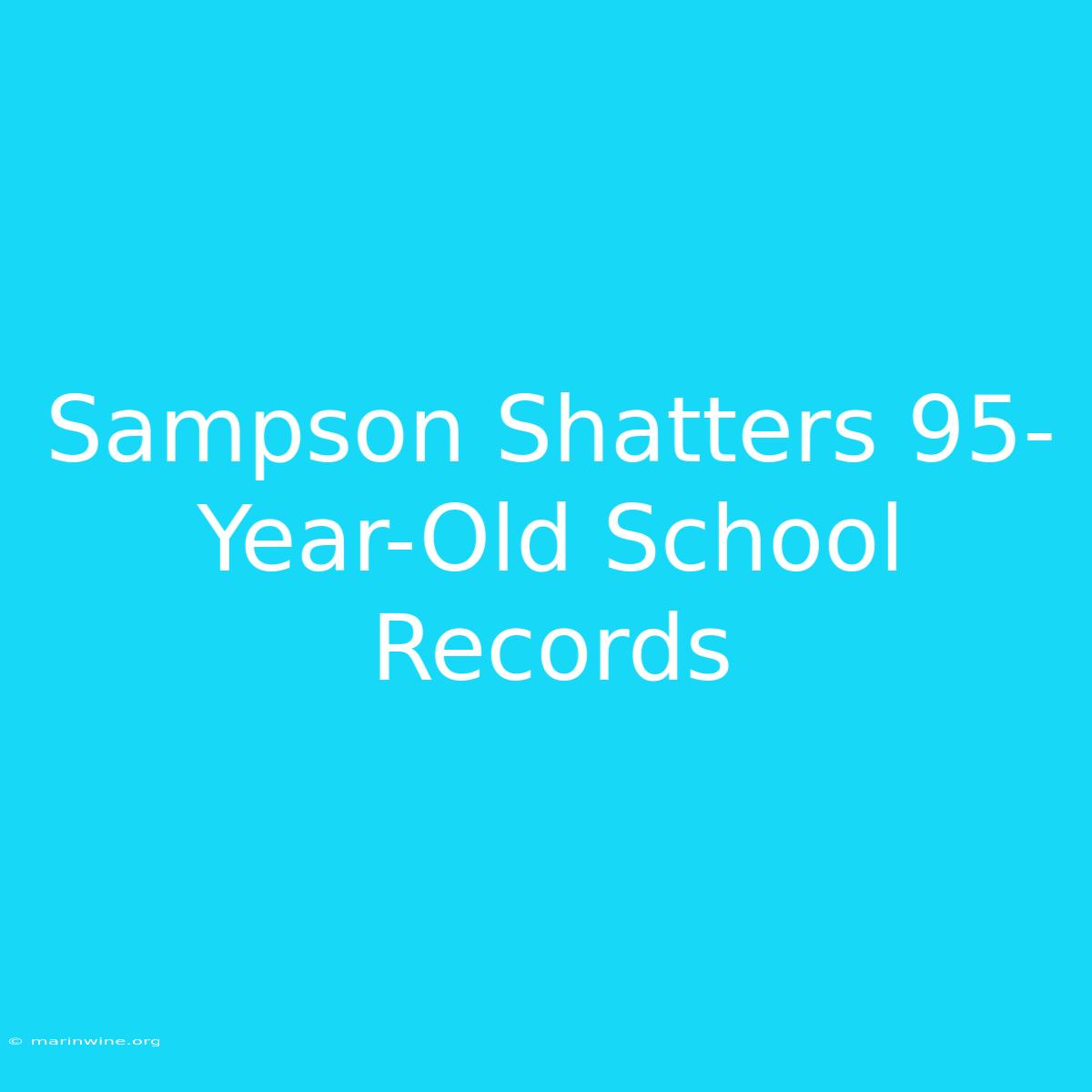 Sampson Shatters 95-Year-Old School Records