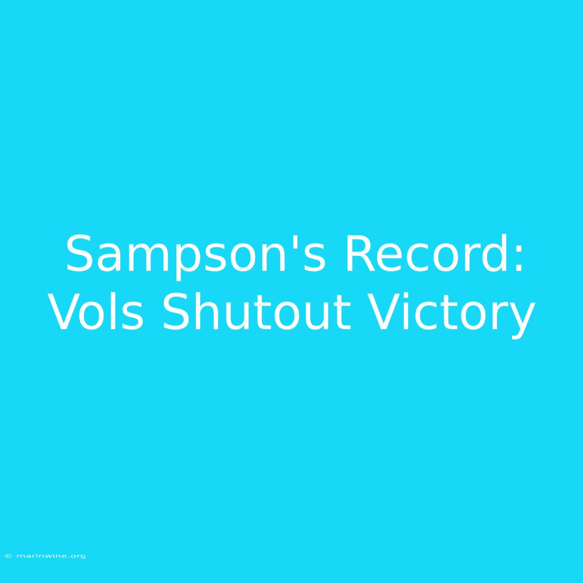 Sampson's Record: Vols Shutout Victory