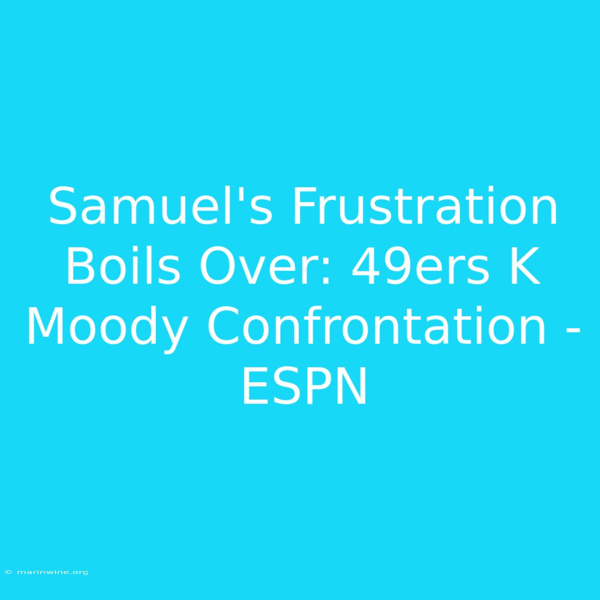 Samuel's Frustration Boils Over: 49ers K Moody Confrontation - ESPN 