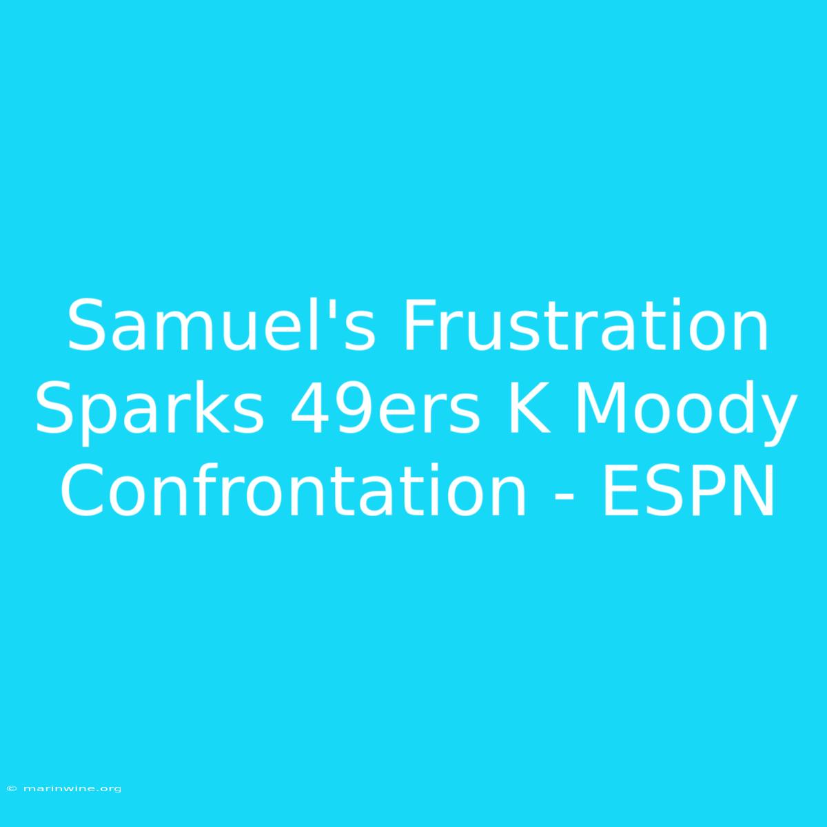 Samuel's Frustration Sparks 49ers K Moody Confrontation - ESPN