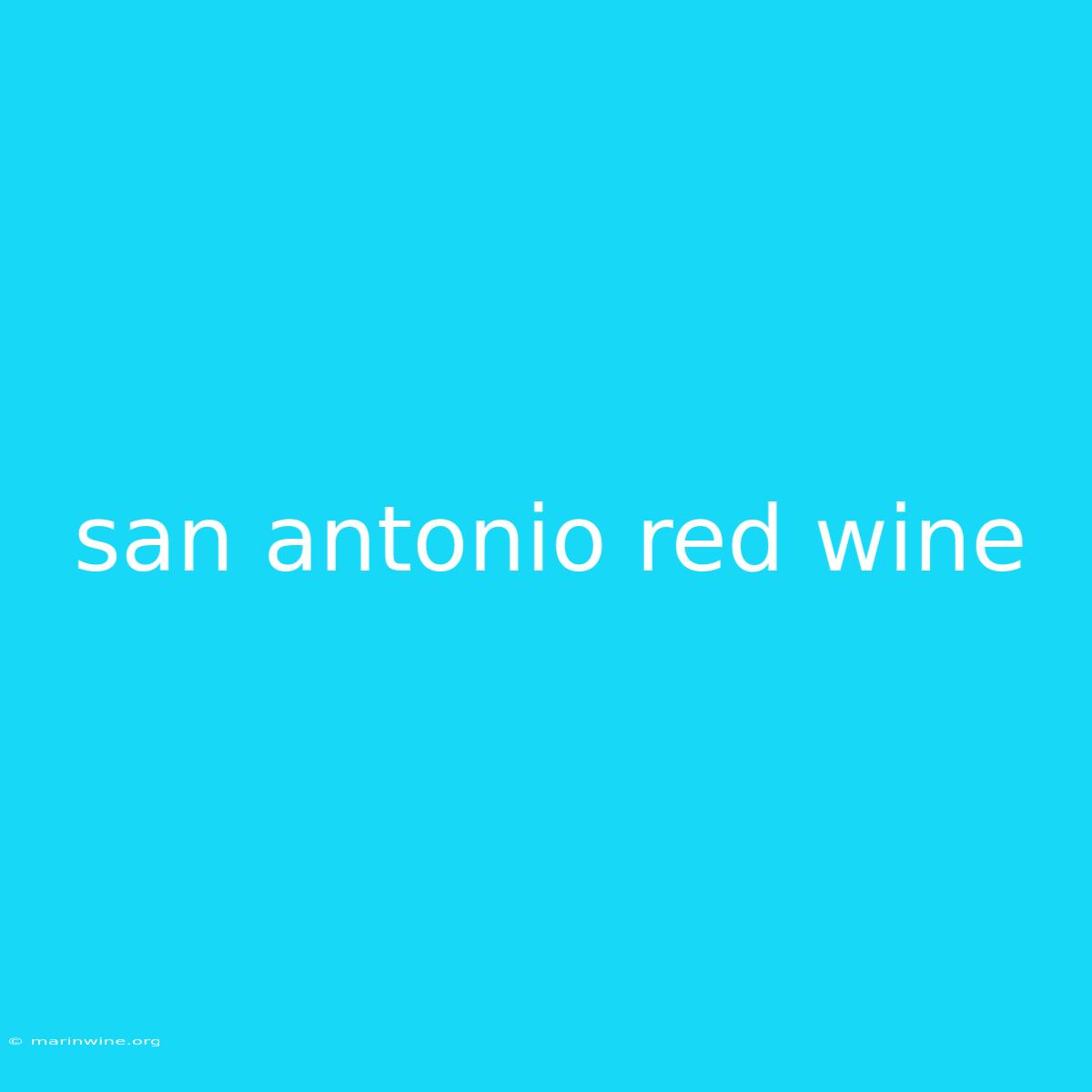 San Antonio Red Wine