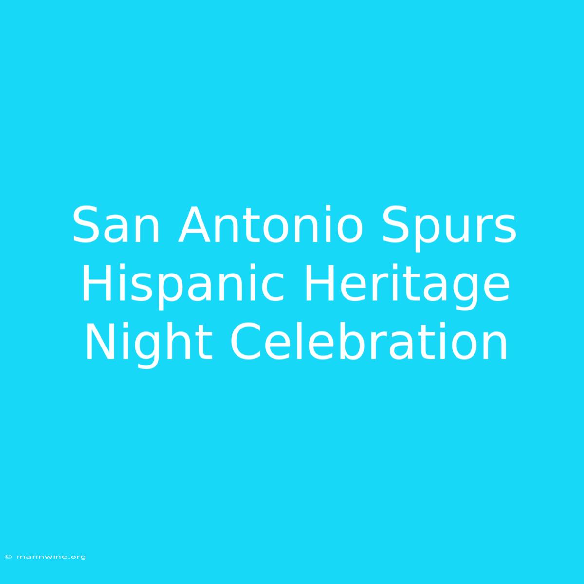 San Antonio Spurs Hispanic Heritage Night Celebration