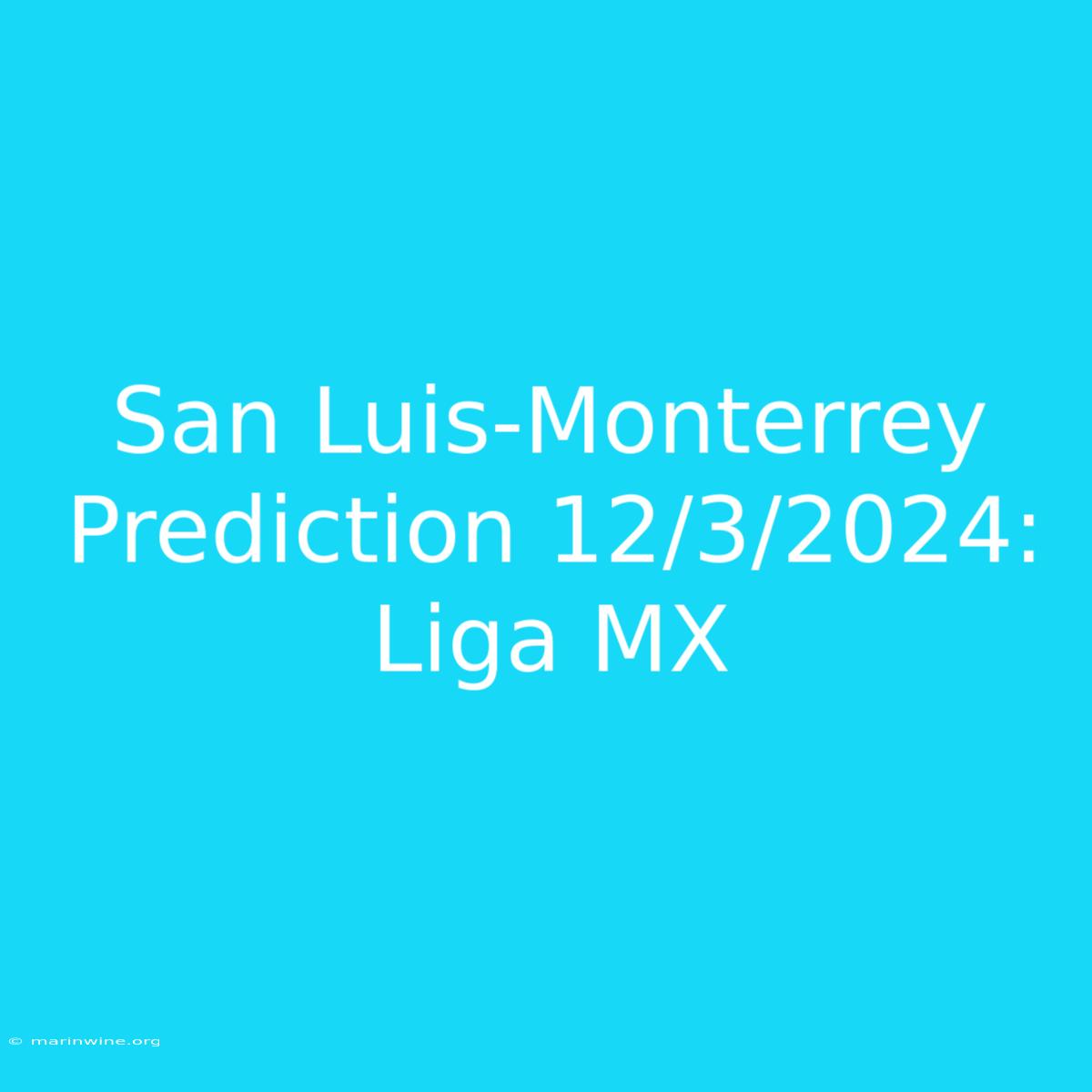 San Luis-Monterrey Prediction 12/3/2024: Liga MX