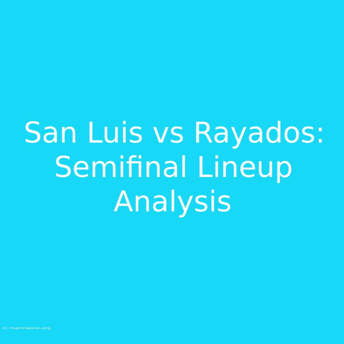 San Luis Vs Rayados: Semifinal Lineup Analysis