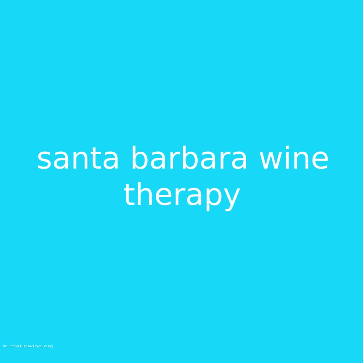 Santa Barbara Wine Therapy