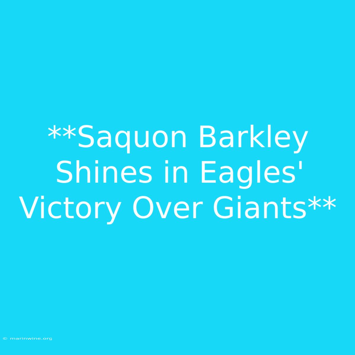 **Saquon Barkley Shines In Eagles' Victory Over Giants**