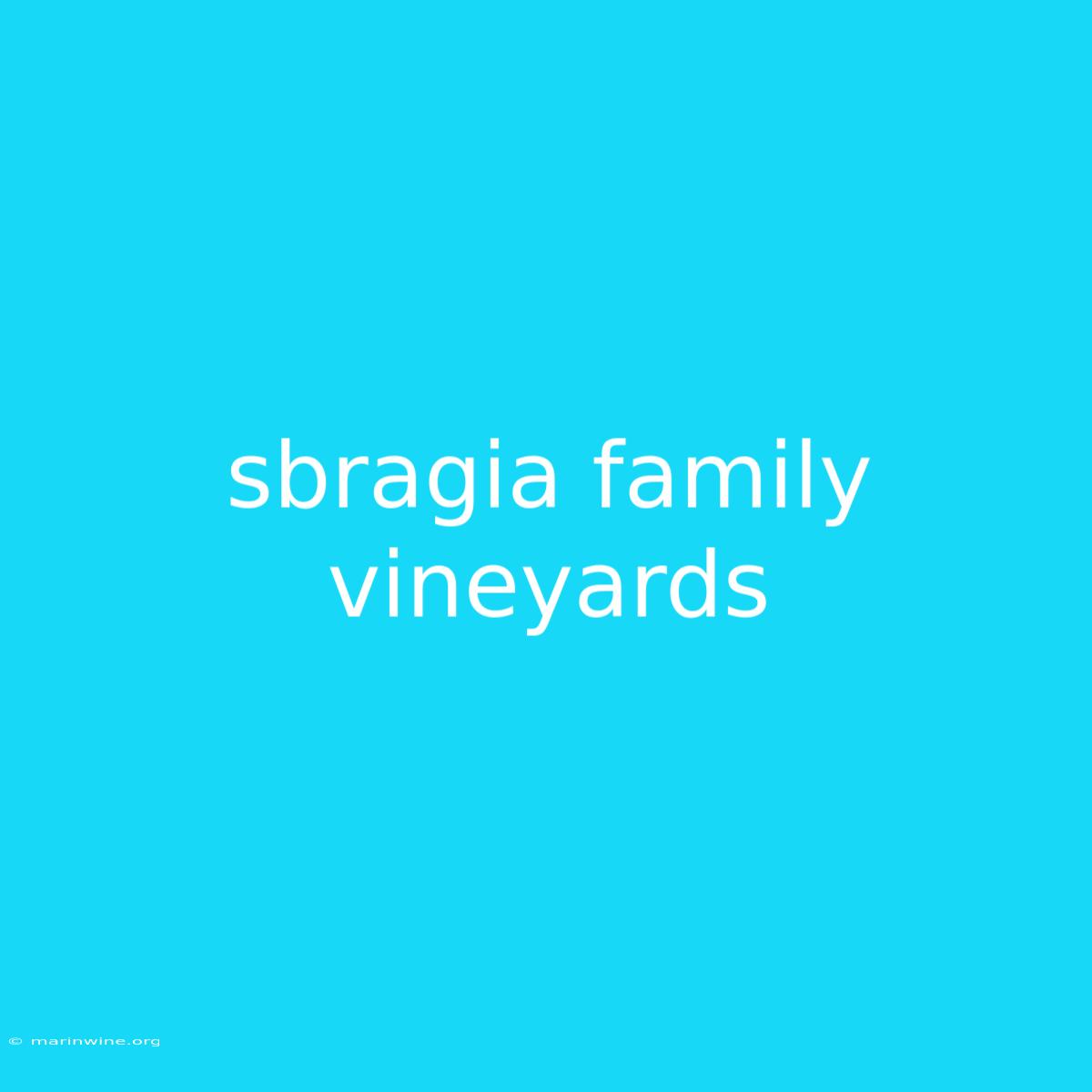 Sbragia Family Vineyards