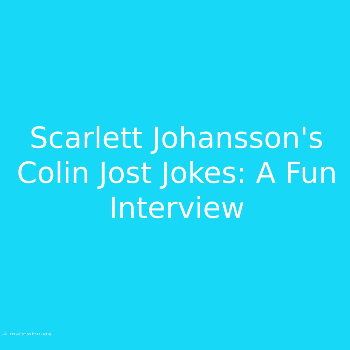 Scarlett Johansson's Colin Jost Jokes: A Fun Interview