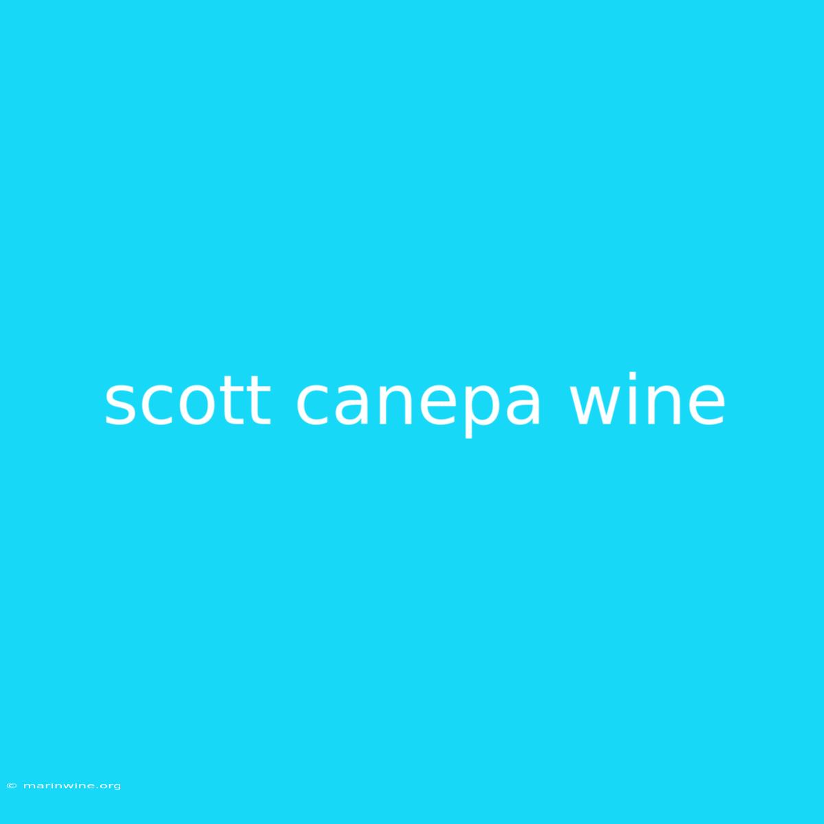 Scott Canepa Wine