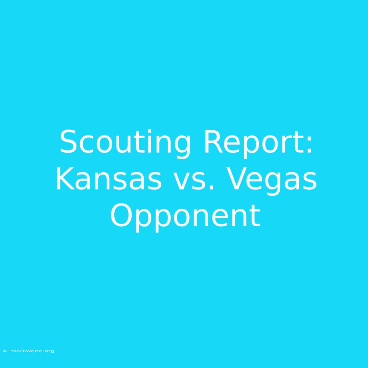 Scouting Report: Kansas Vs. Vegas Opponent