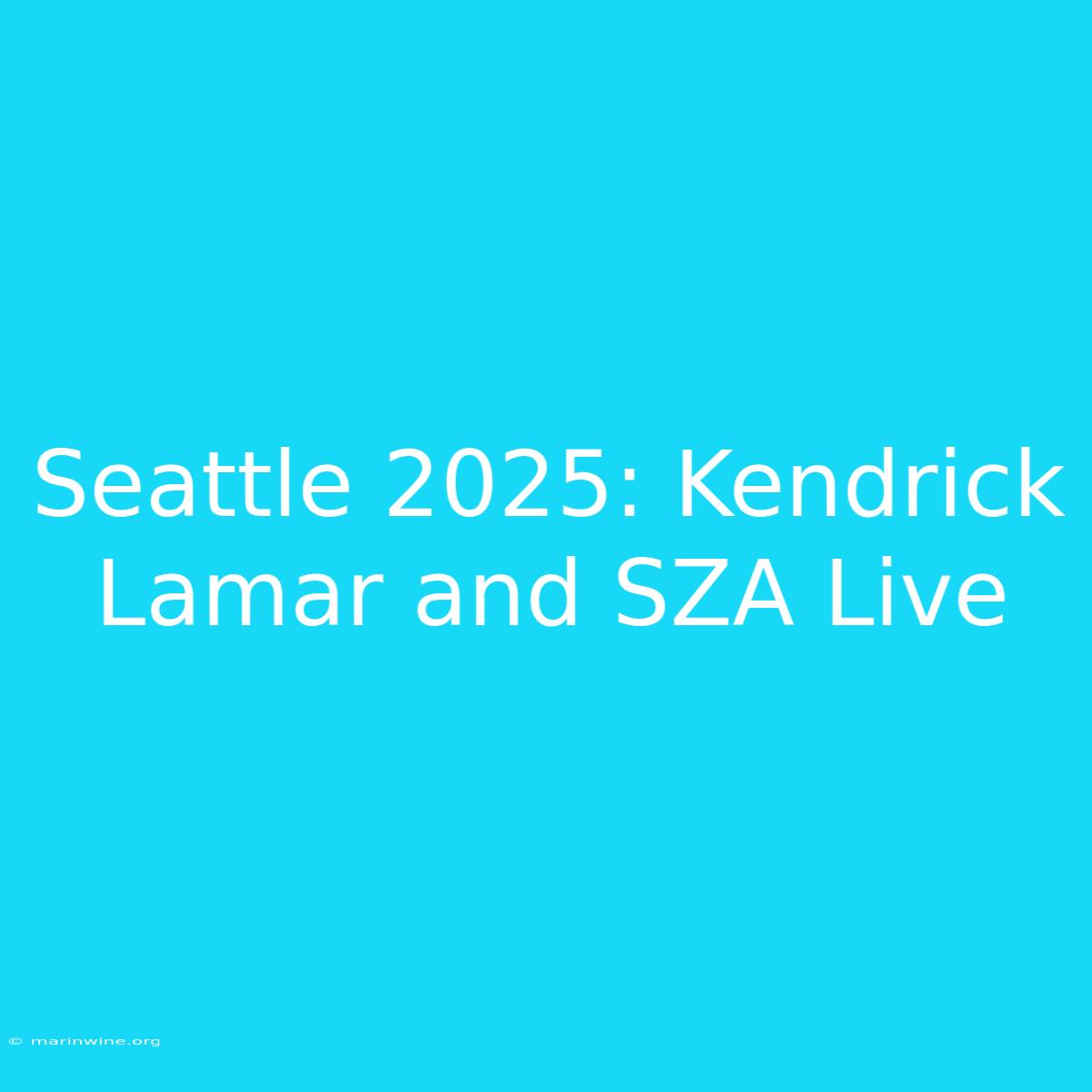 Seattle 2025: Kendrick Lamar And SZA Live