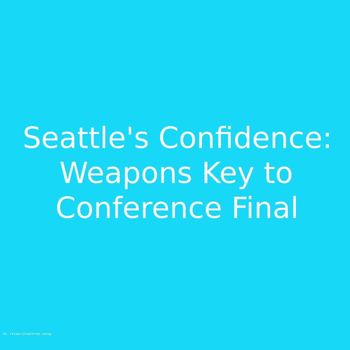 Seattle's Confidence: Weapons Key To Conference Final