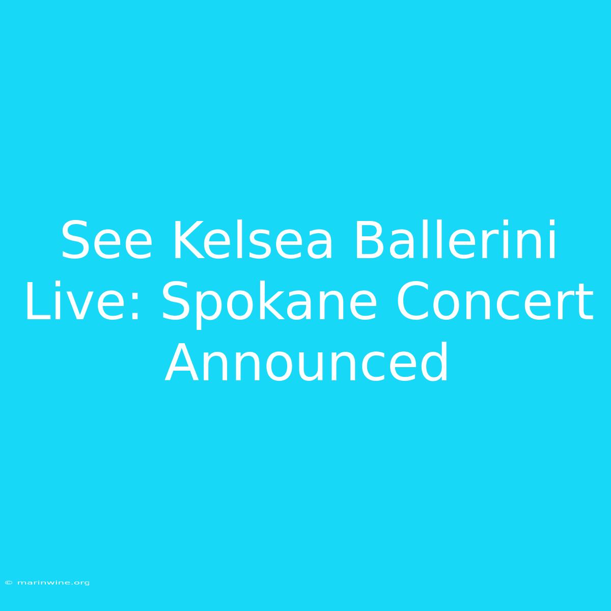 See Kelsea Ballerini Live: Spokane Concert Announced 