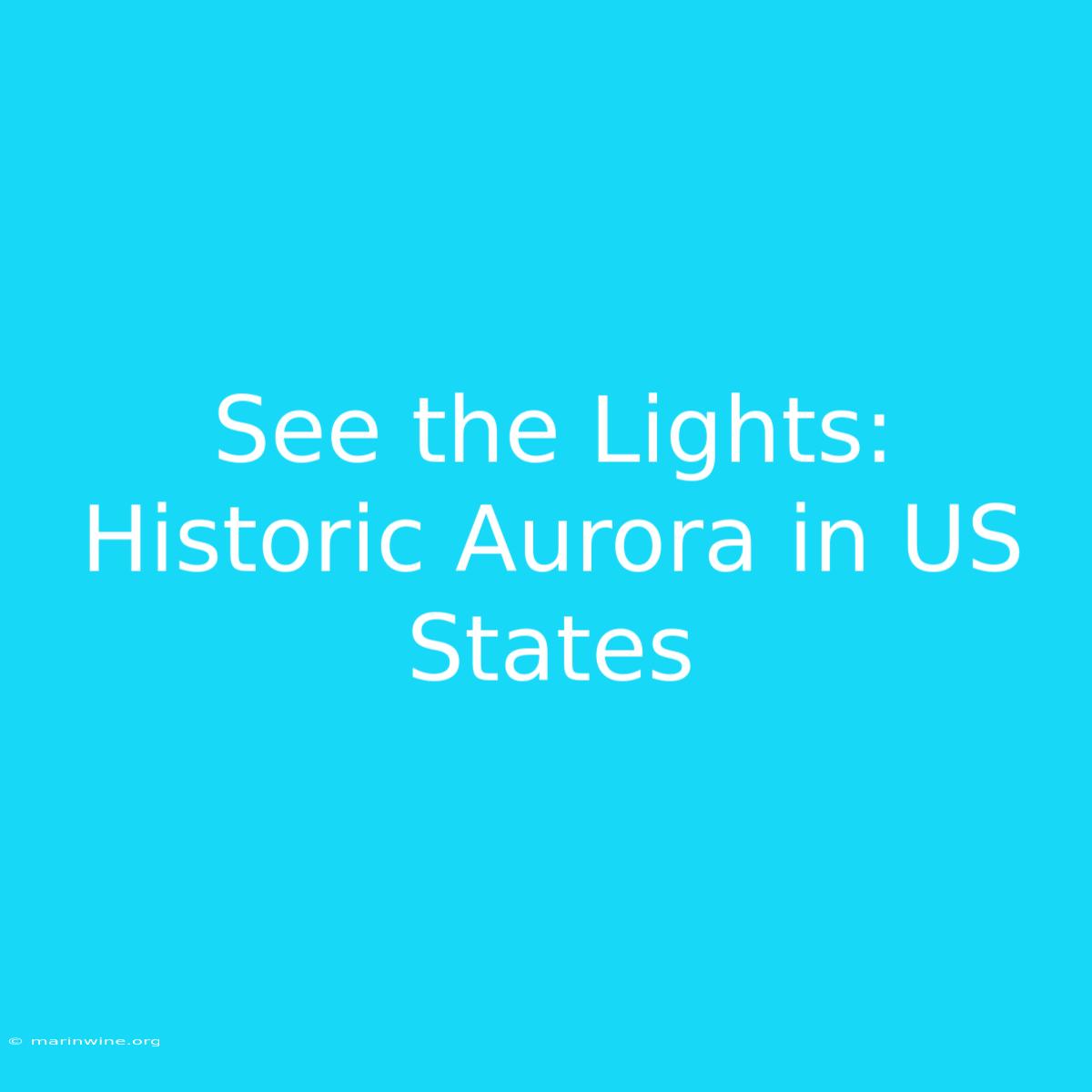 See The Lights: Historic Aurora In US States