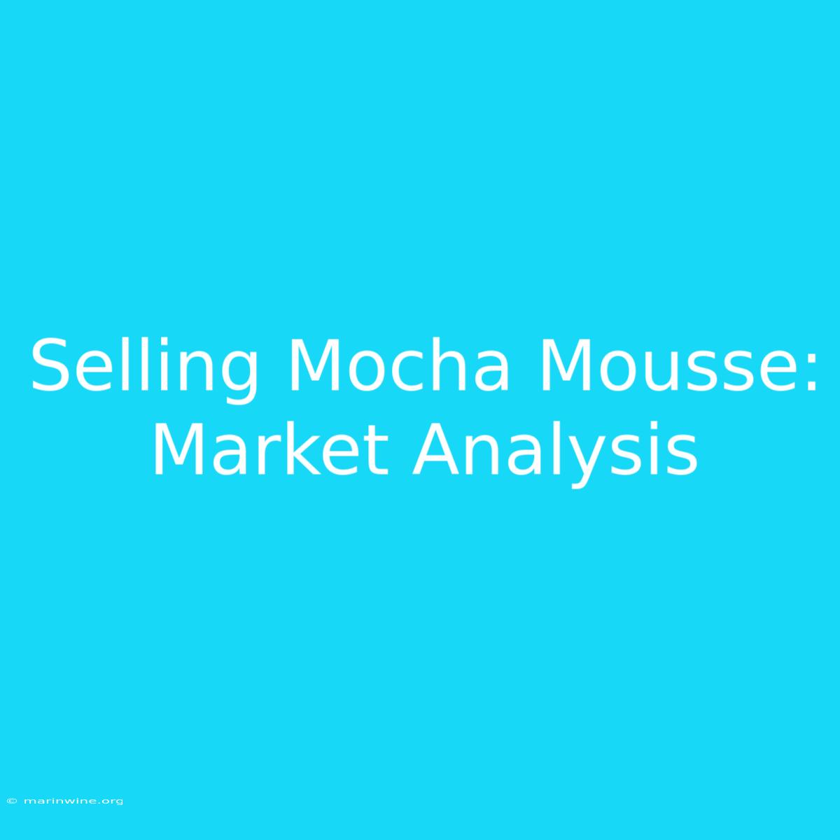 Selling Mocha Mousse: Market Analysis