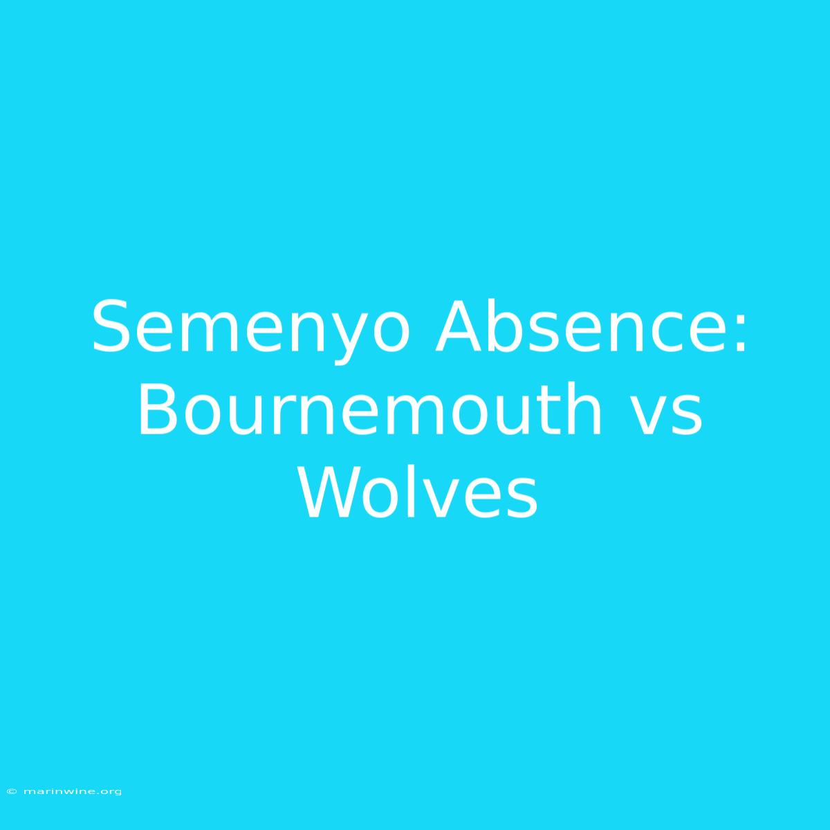 Semenyo Absence: Bournemouth Vs Wolves