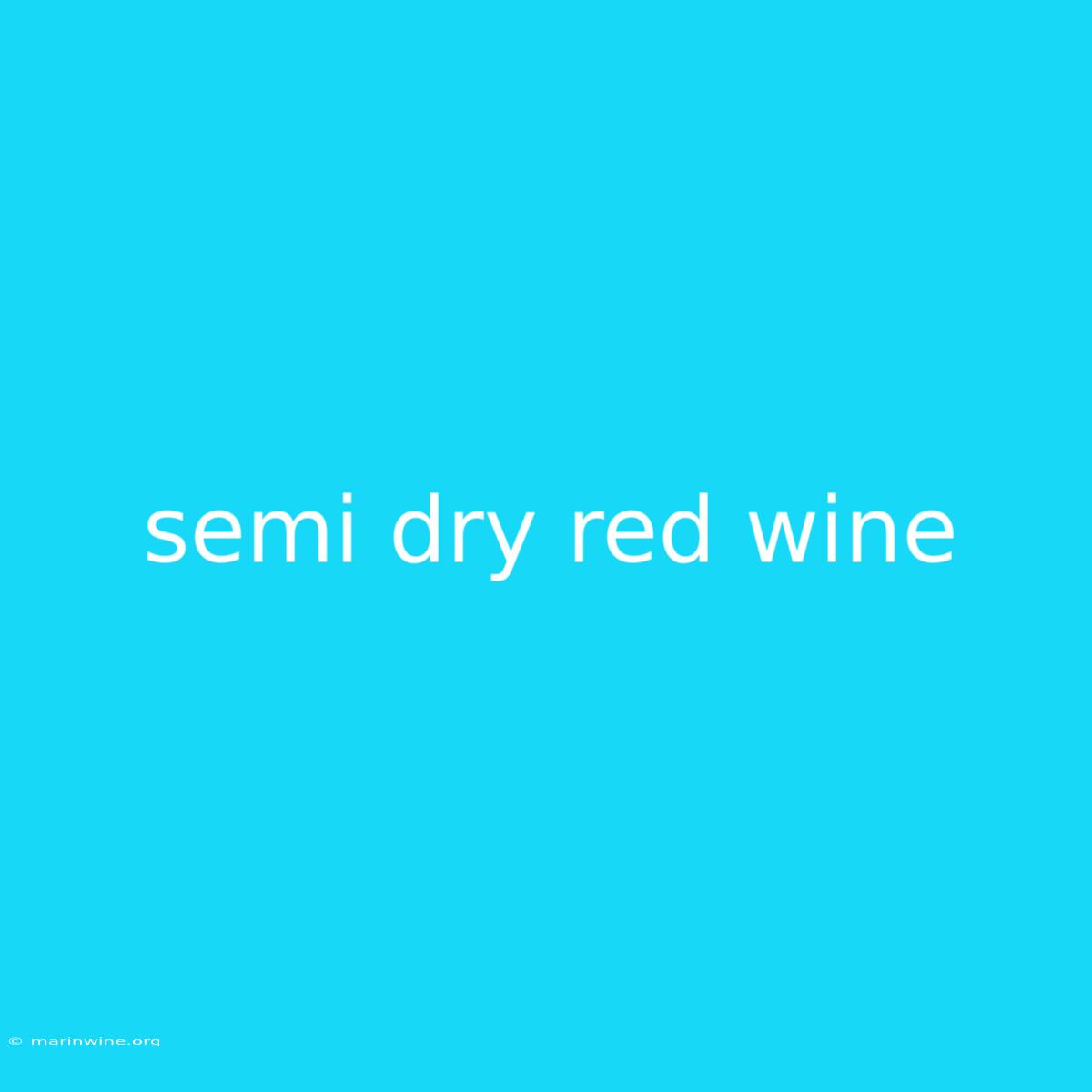 Semi Dry Red Wine