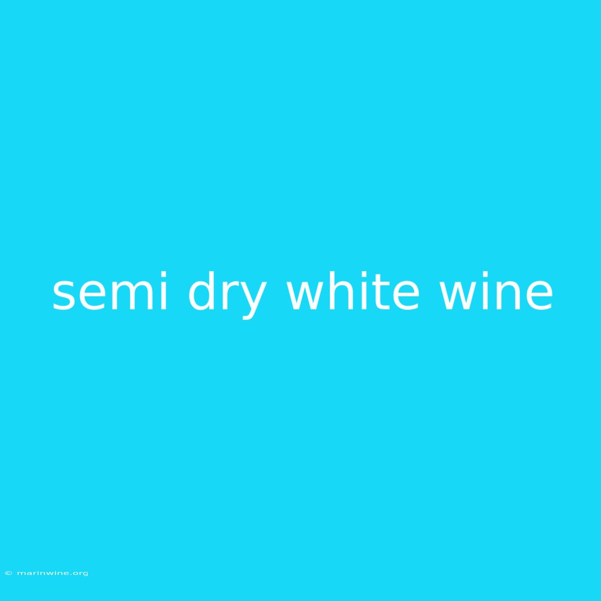 Semi Dry White Wine