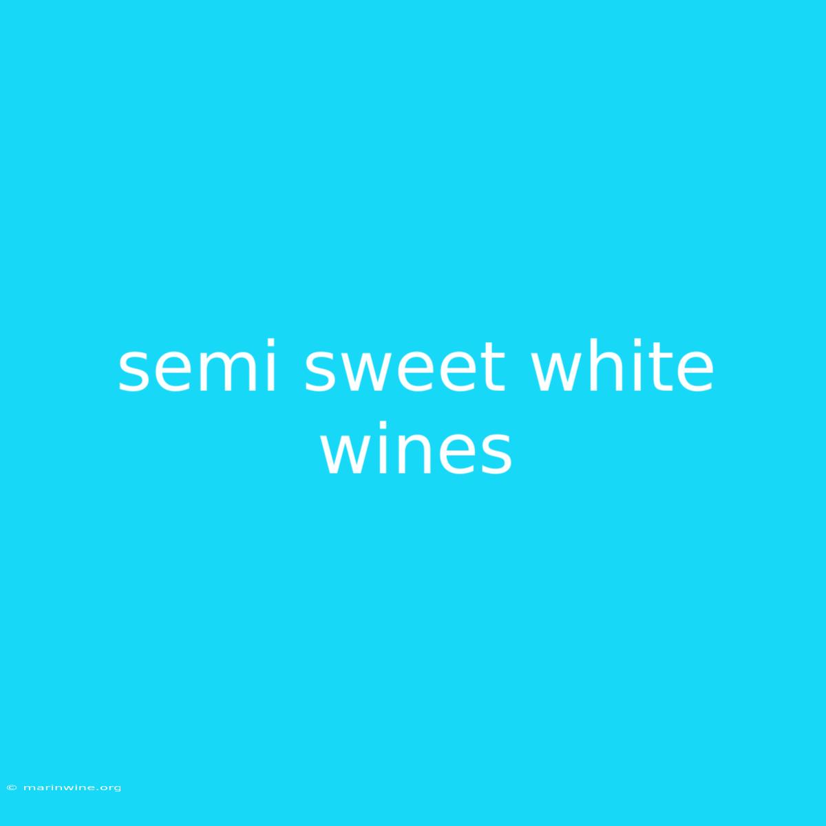 Semi Sweet White Wines