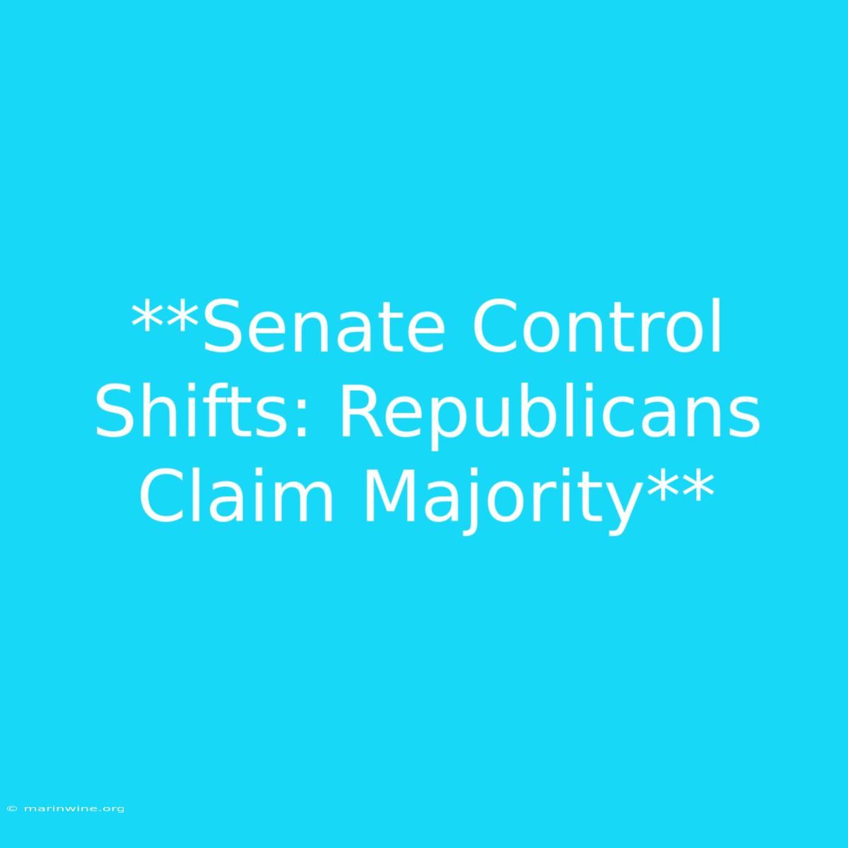 **Senate Control Shifts: Republicans Claim Majority**