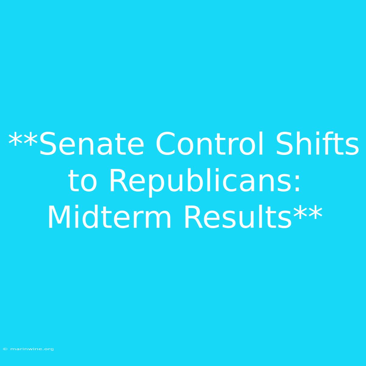 **Senate Control Shifts To Republicans: Midterm Results**