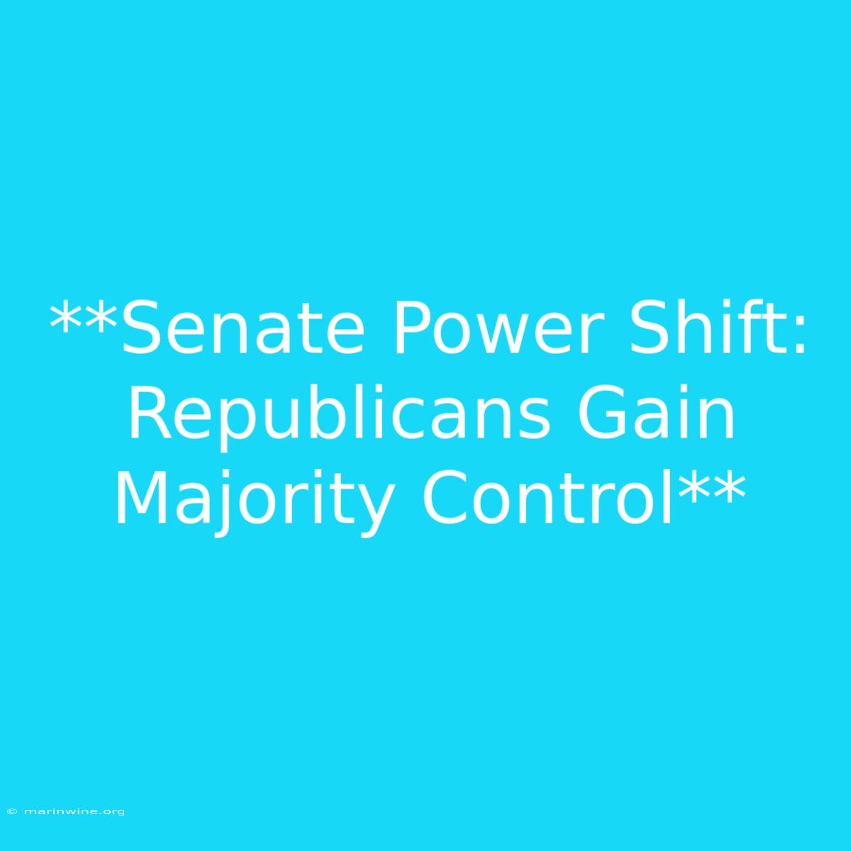 **Senate Power Shift: Republicans Gain Majority Control** 